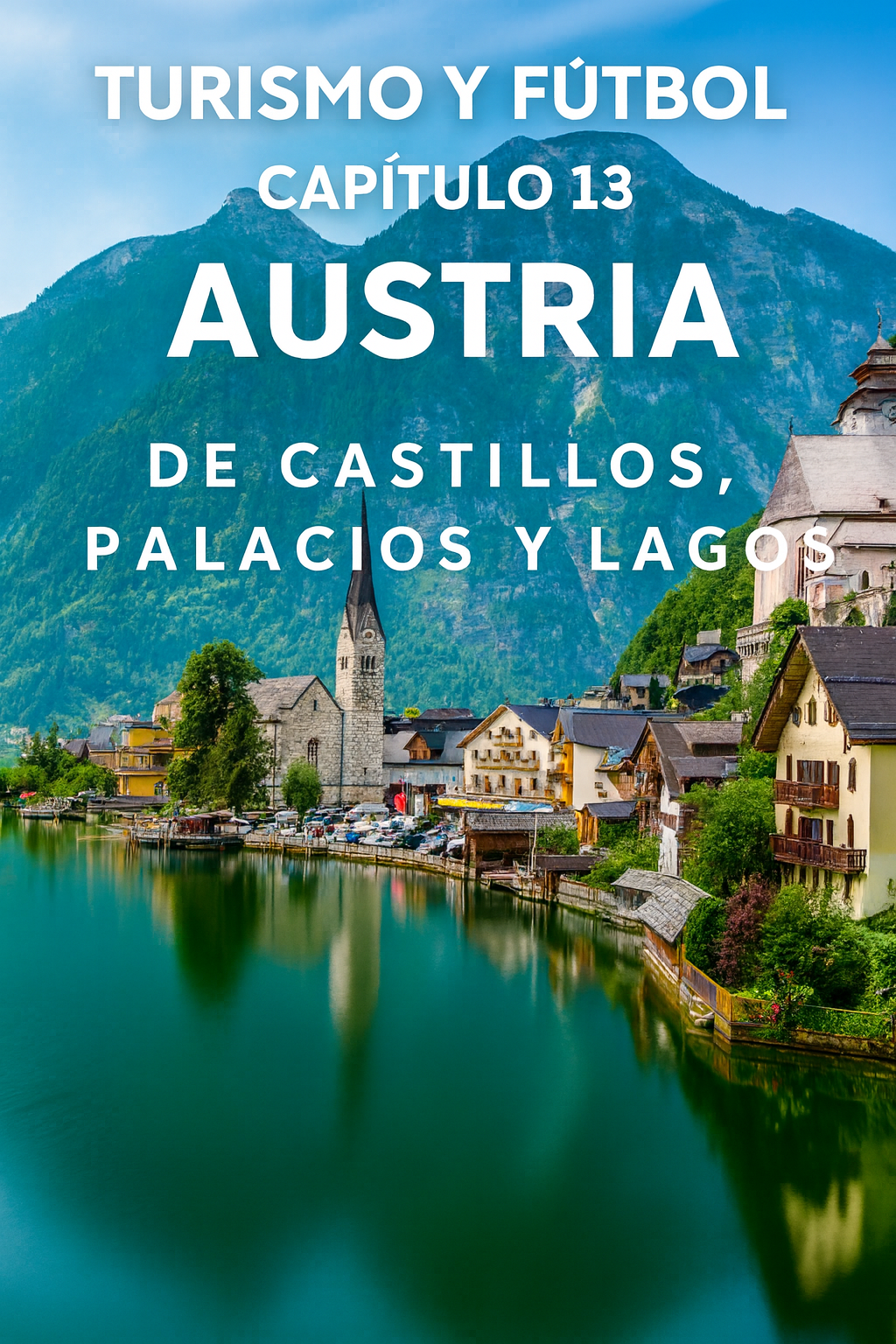 Turismo y Fútbol. Capitulo 13: Austria, entre castillos, palacios y&nbsp;lagos