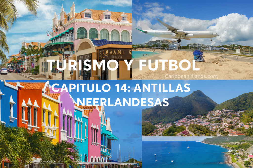 Turismo y Fútbol. Capitulo 14: las Antillas Neerlandesas, el Caribe&nbsp;holandés.